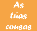 AS TÚAS COUSAS